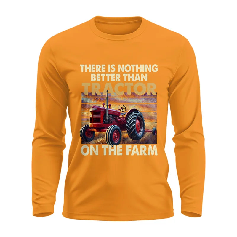 Image of There Is Nothing Better Than Tractor On The Farm 1 - Unisex Ultra Cotton Long Sleeve Tee