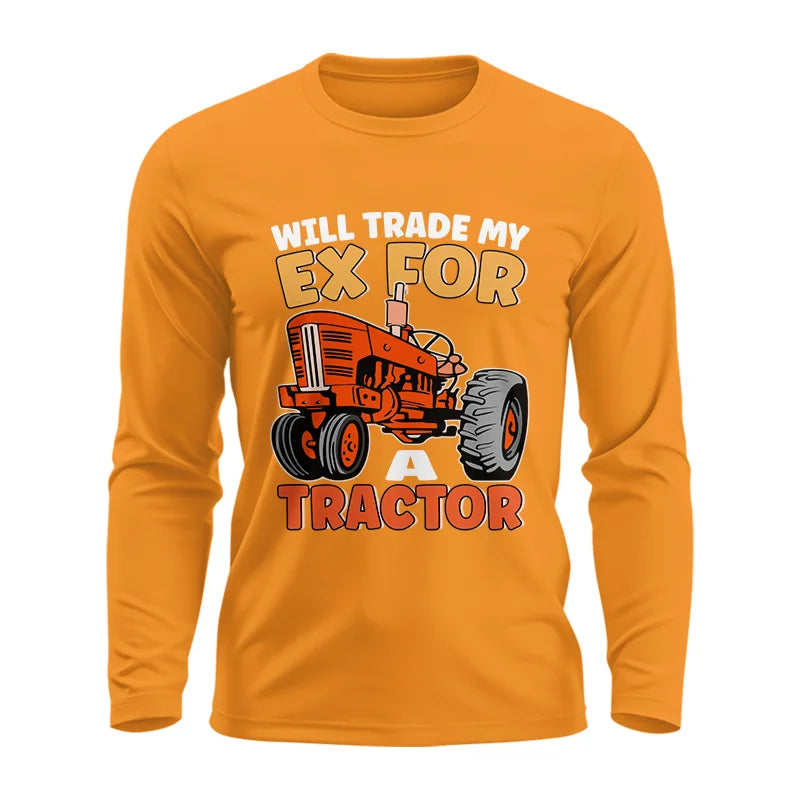 Will Trade My Ex For Tractor - Unisex Ultra Cotton Long Sleeve Tee