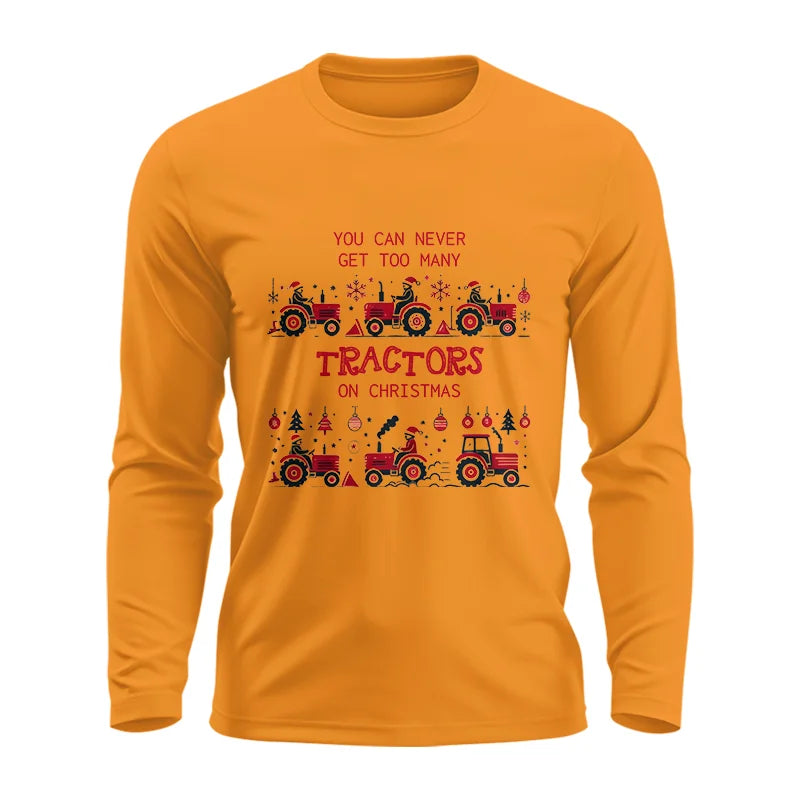 You Can Never Get Too Many Tractors On Christmas 2 - Unisex Ultra Cotton Long Sleeve Tee