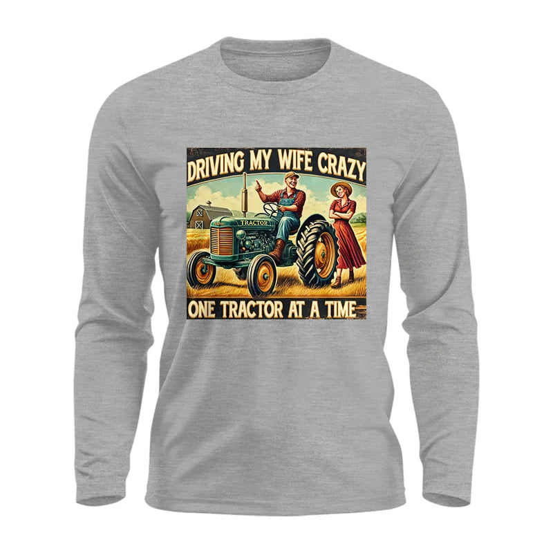 Driving My Wife Crazy One Tractor At A Time - Unisex Ultra Cotton Long Sleeve Tee