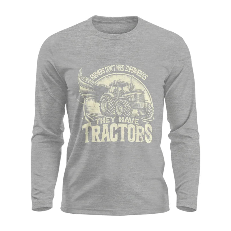 Farmers Don’t Need Superheroes They Have Tractors - Unisex Ultra Cotton Long Sleeve Tee