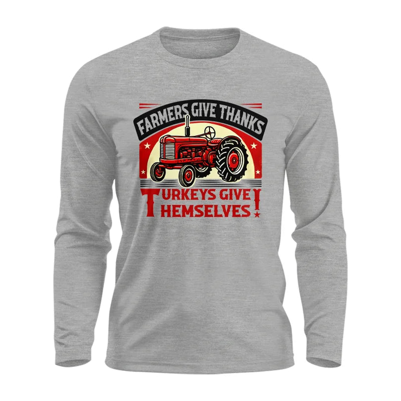 Farmers Give Thanks Turkeys Give Themselves 2 - Unisex Ultra Cotton Long Sleeve Tee