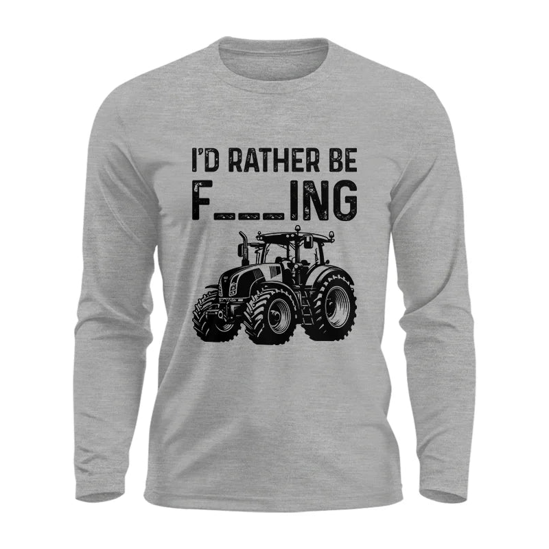 Funny I Would Rather Be Farming Tractor 1 - Unisex Ultra Cotton Long Sleeve Tee