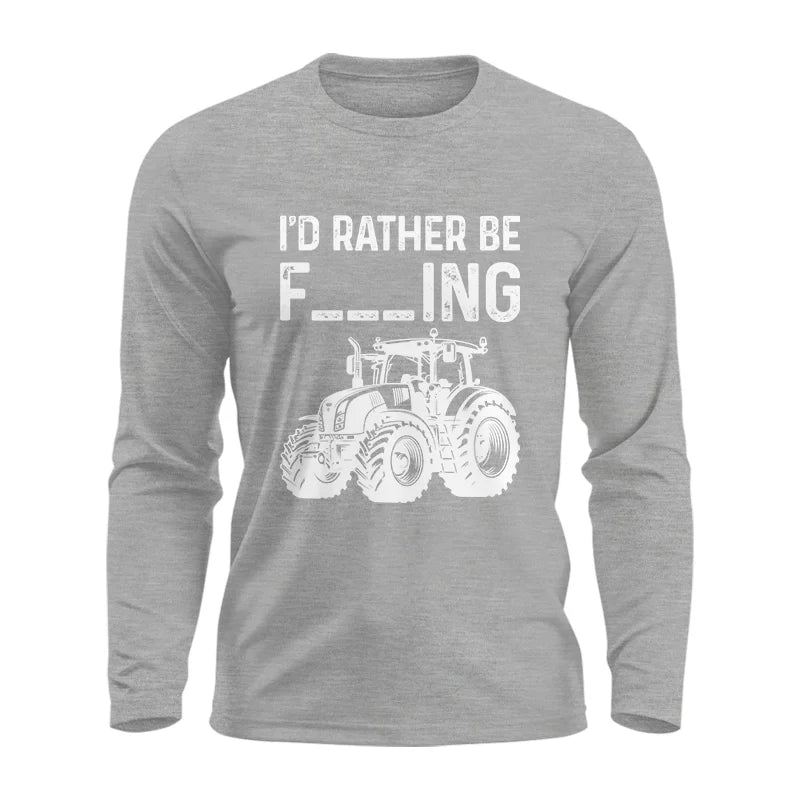 Funny I Would Rather Be Farming Tractor 2 - Unisex Ultra Cotton Long Sleeve Tee