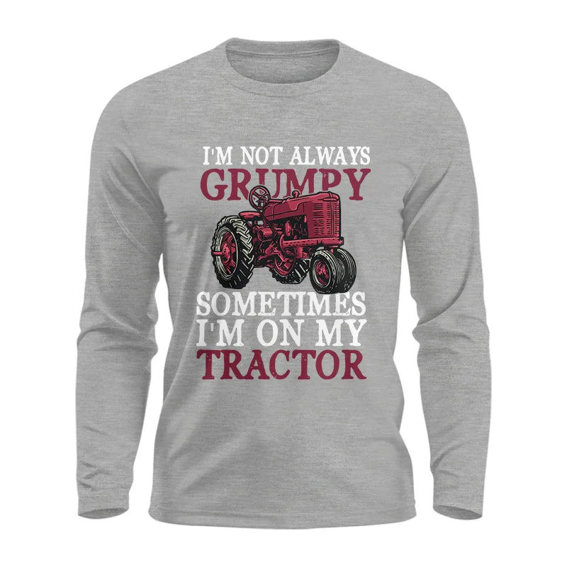 I'm Not Always Grumpy - Unisex Ultra Cotton Long Sleeve Tee