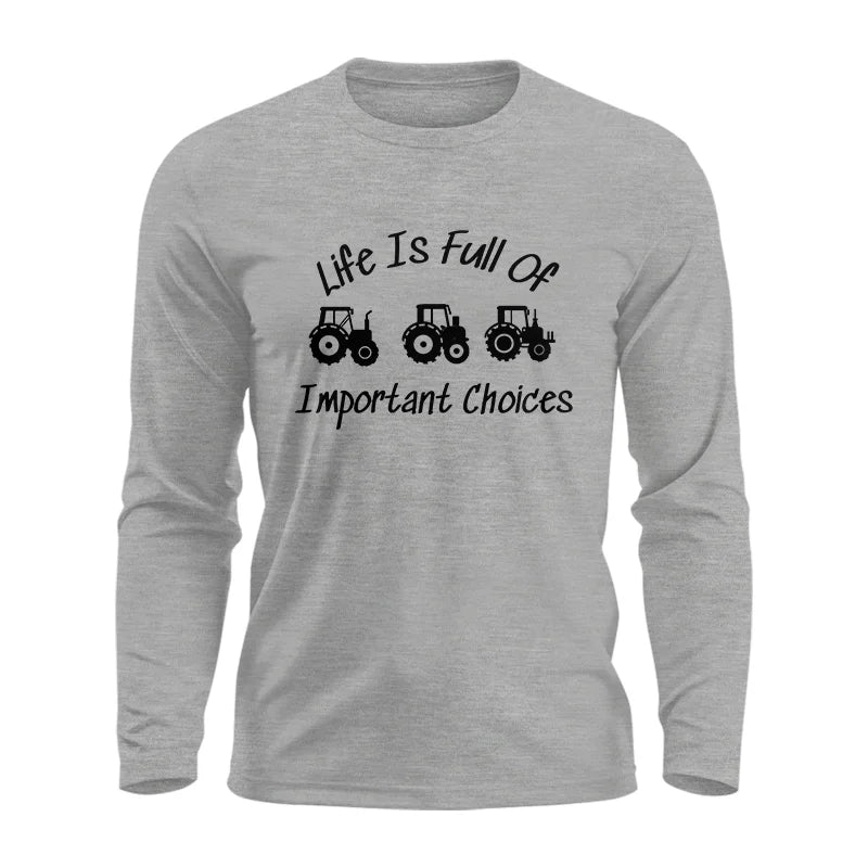 Life Is Full Of Important Choices 15 - Unisex Ultra Cotton Long Sleeve Tee