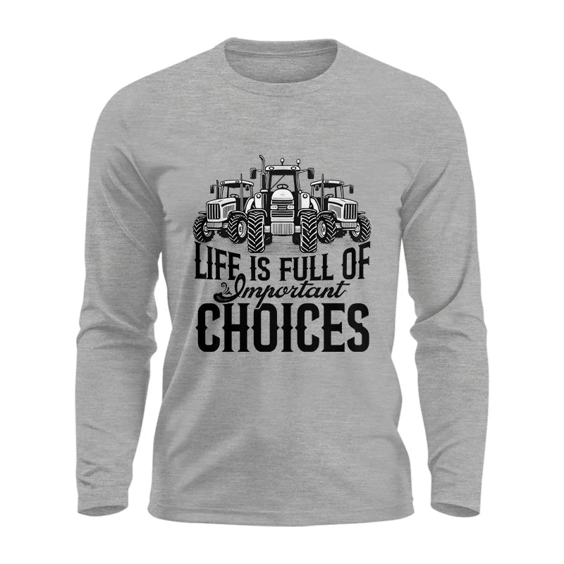 Life Is Full Of Important Choices 2 - Unisex Ultra Cotton Long Sleeve Tee