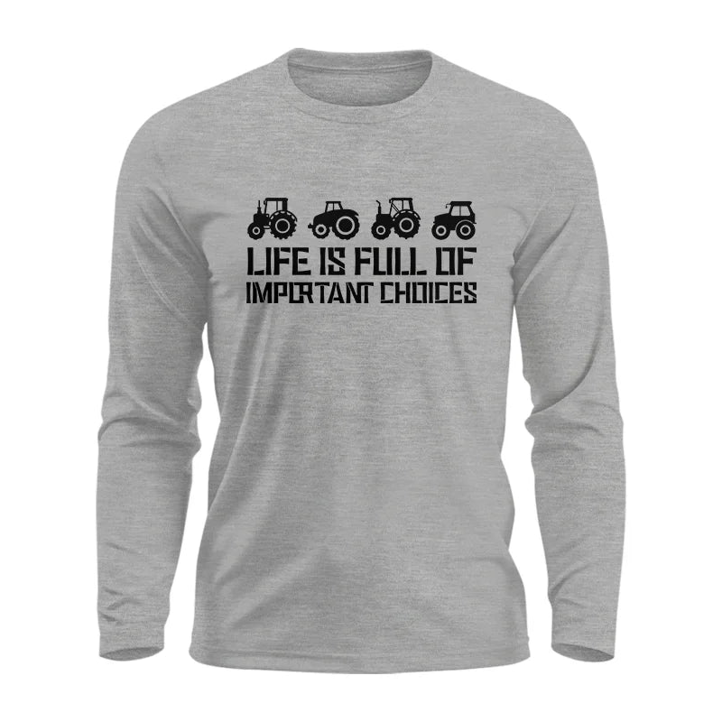 Life Is Full Of Important Choices 20 - Unisex Ultra Cotton Long Sleeve Tee