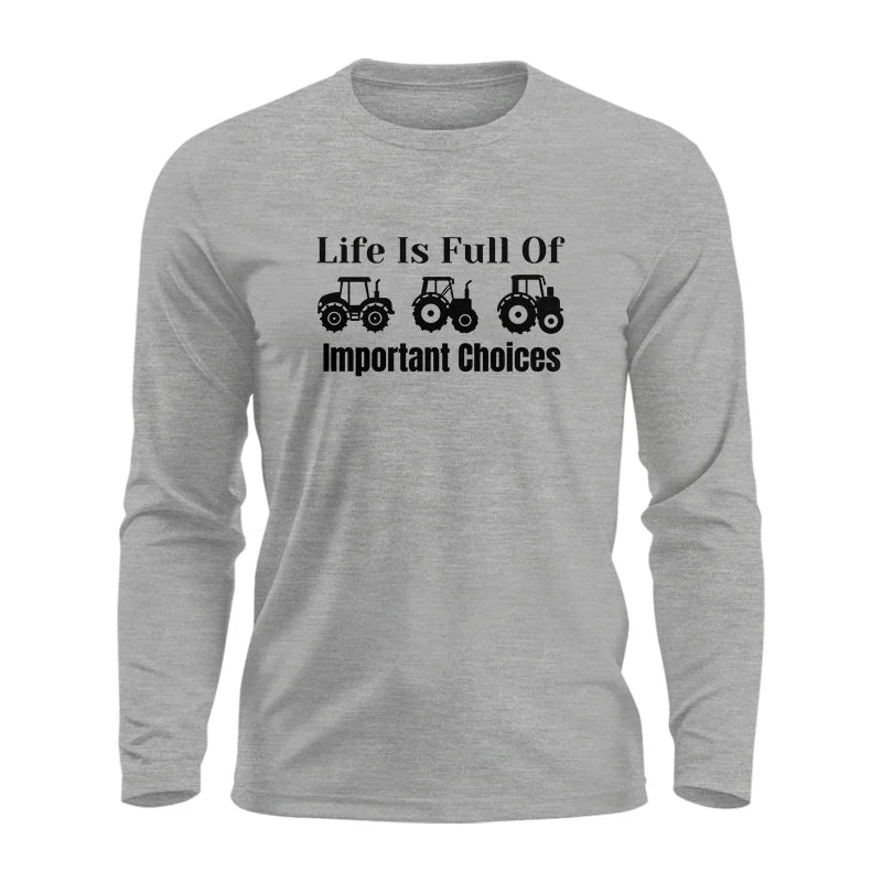 Life Is Full Of Important Choices 22 - Unisex Ultra Cotton Long Sleeve Tee