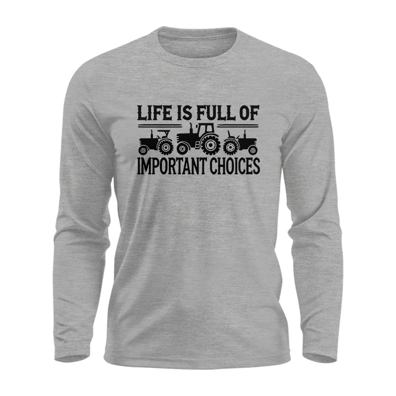 Life Is Full Of Important Choices 24 - Unisex Ultra Cotton Long Sleeve Tee