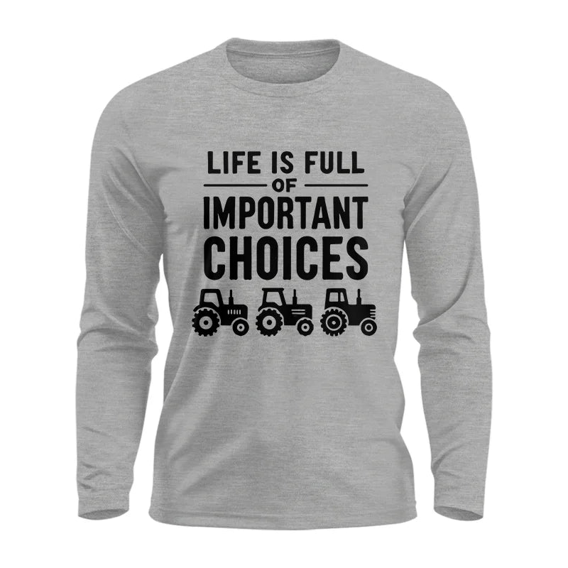 Life Is Full Of Important Choices 27 - Unisex Ultra Cotton Long Sleeve Tee