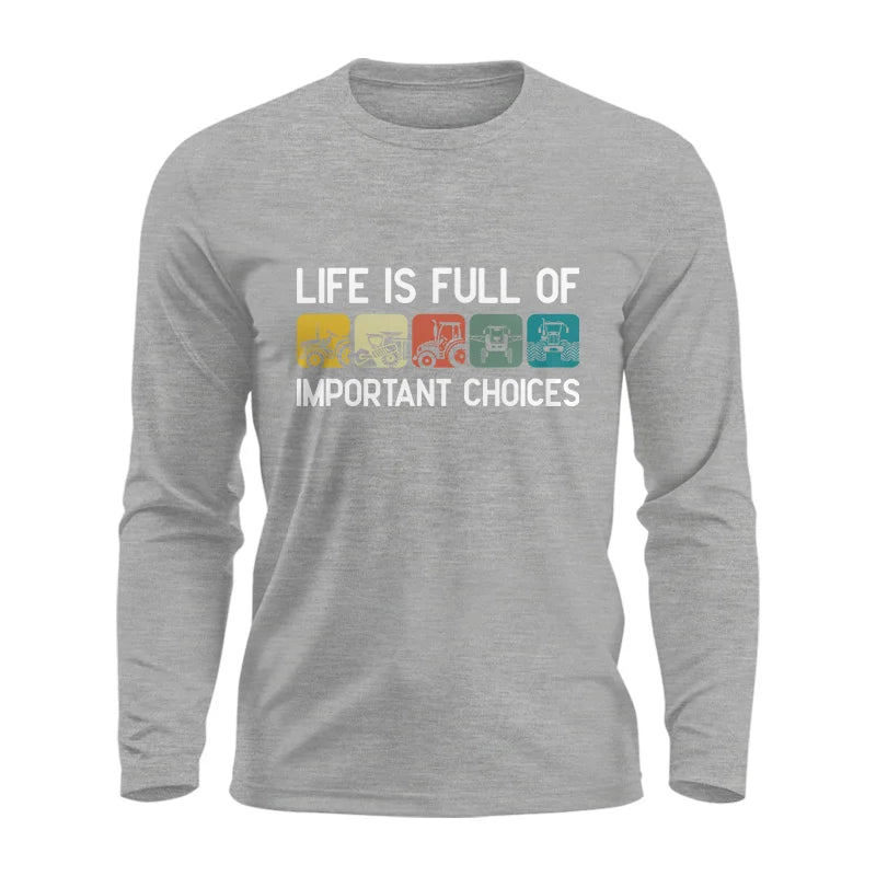 Life Is Full Of Important Choices 40 - Unisex Ultra Cotton Long Sleeve Tee