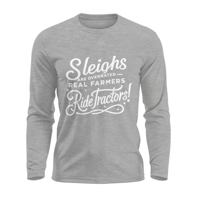 Sleighs Are Overrated_Real Farmers Ride Tractors! - Unisex Ultra Cotton Long Sleeve Tee