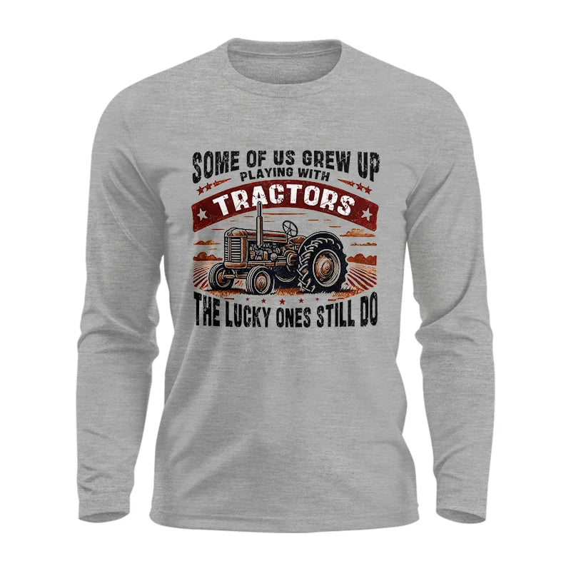 Some Of Us Grew Up Playing With Tractors 2 - Unisex Ultra Cotton Long Sleeve Tee