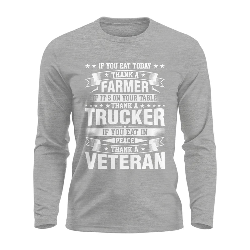 Thank a Farmer Thank a Trucker Thank a Veteran Appreciation - Unisex Ultra Cotton Long Sleeve Tee