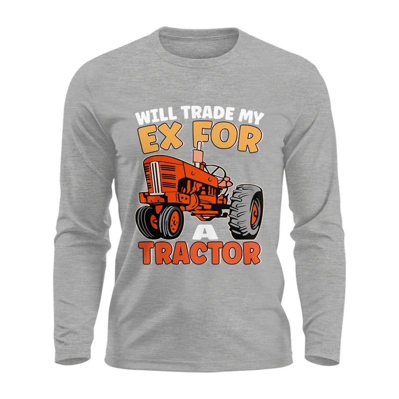 Image of Will Trade My Ex For Tractor - Unisex Ultra Cotton Long Sleeve Tee