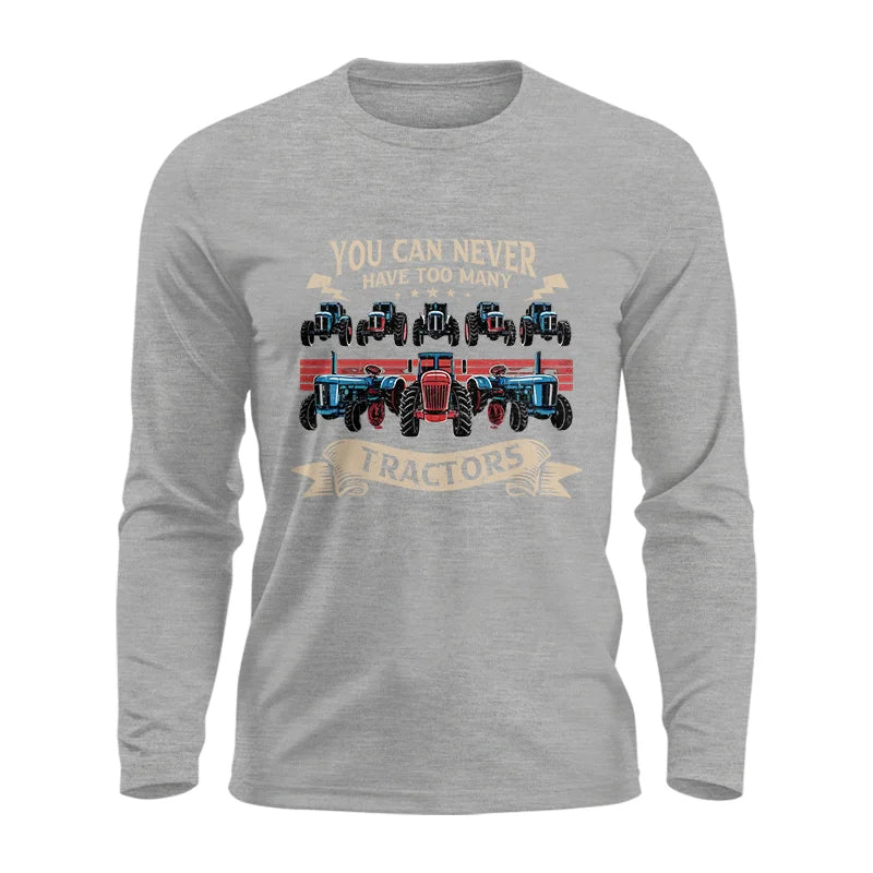 You Can Never Have Too Many Tractor - Unisex Ultra Cotton Long Sleeve Tee