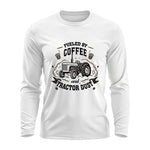 Fueled By Coffee And Tractor Dust - Unisex Ultra Cotton Long Sleeve Tee