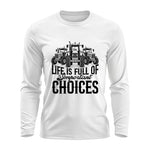 Life Is Full Of Important Choices 2 - Unisex Ultra Cotton Long Sleeve Tee