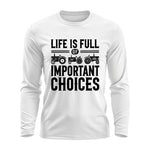 Life Is Full Of Important Choices 26 - Unisex Ultra Cotton Long Sleeve Tee