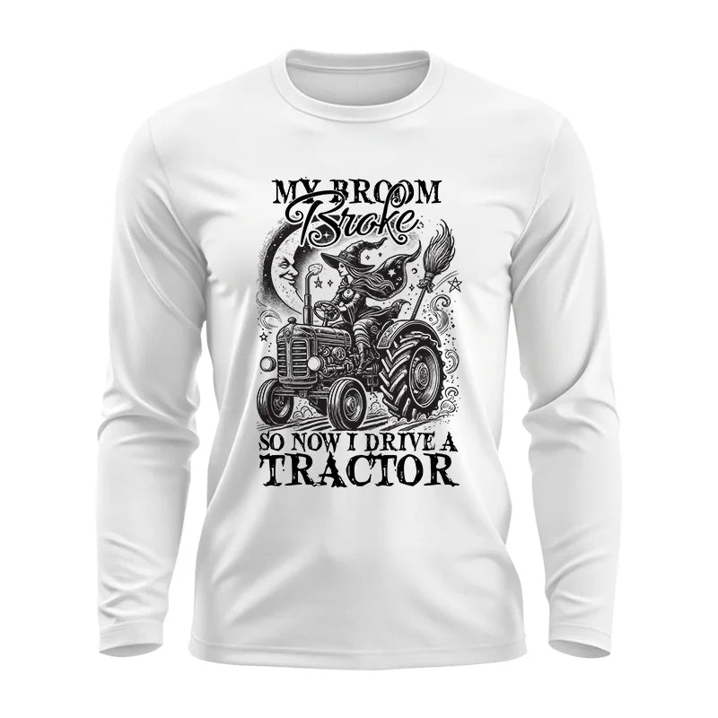 My Broom Broke So Now I Drive A Tractor - Unisex Ultra Cotton Long Sleeve Tee