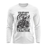 My Broom Broke So Now I Drive A Tractor - Unisex Ultra Cotton Long Sleeve Tee