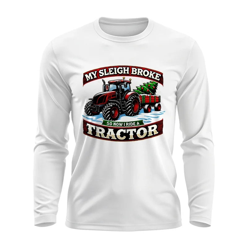 My Sleigh Broke So Now I Ride A Tractor - Unisex Ultra Cotton Long Sleeve Tee