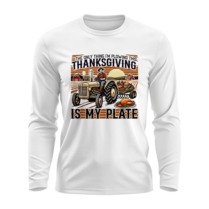 The Only Thing I’m Plowing This Thanksgiving is My Plate 1 - Unisex Ultra Cotton Long Sleeve Tee