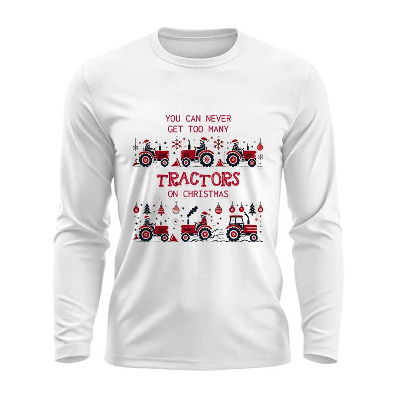 You Can Never Get Too Many Tractors On Christmas 2 - Unisex Ultra Cotton Long Sleeve Tee