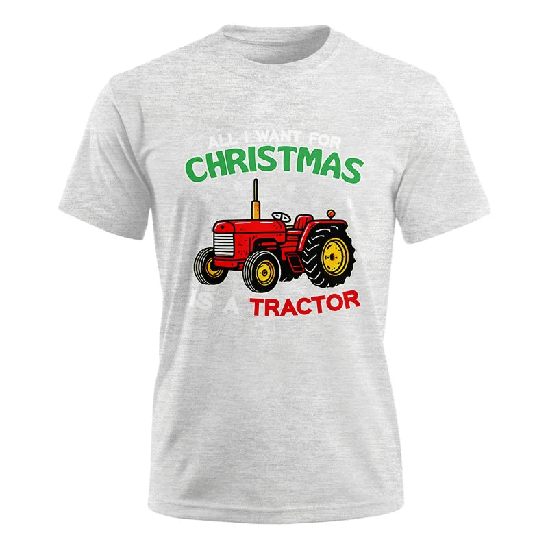 All I Want For Christmas Is A Tractor - Unisex Ultra Cotton Tee