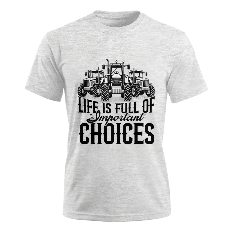 Life Is Full Of Important Choices 2 - Unisex Ultra Cotton Tee