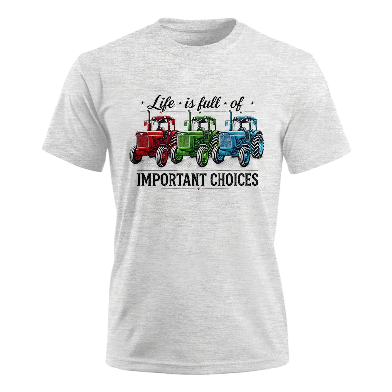 Life Is Full Of Important Choices 6 - Unisex Ultra Cotton Tee