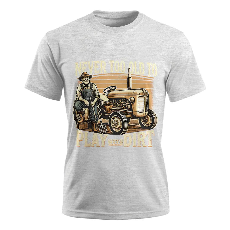 Image of Never Too Old To Play With Dirt - Unisex Ultra Cotton Tee