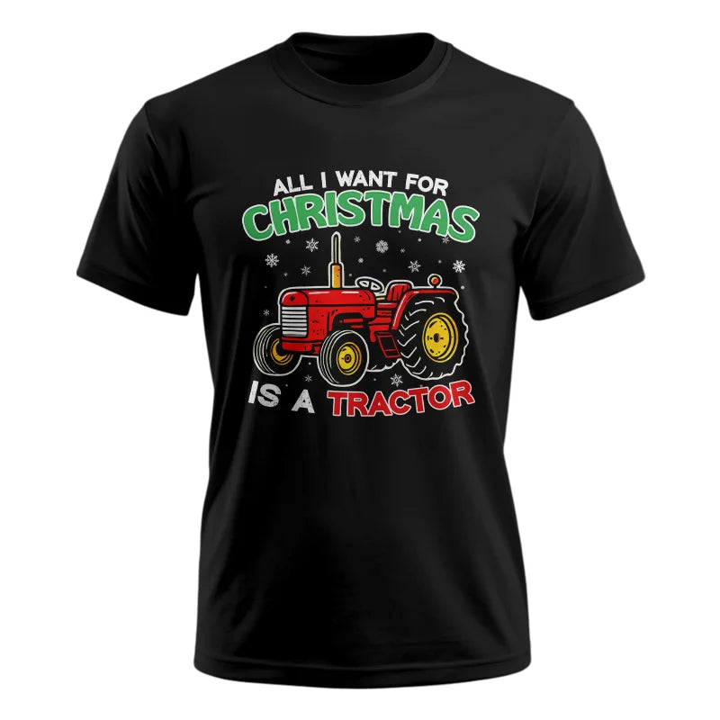 All I Want For Christmas Is A Tractor - Unisex Ultra Cotton Tee