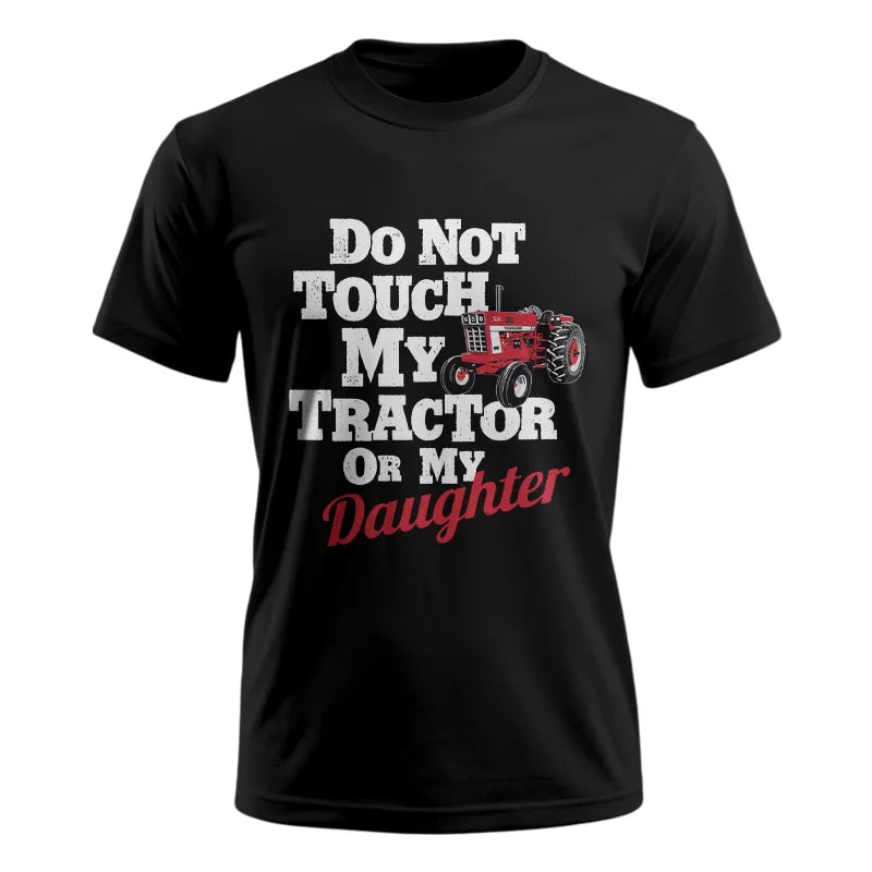 Do Not Touch My Tractor Or My Daughter - Unisex Ultra Cotton Tee