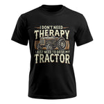 Don't Need Therapy Need To Drive My Tractor - Unisex Ultra Cotton Tee