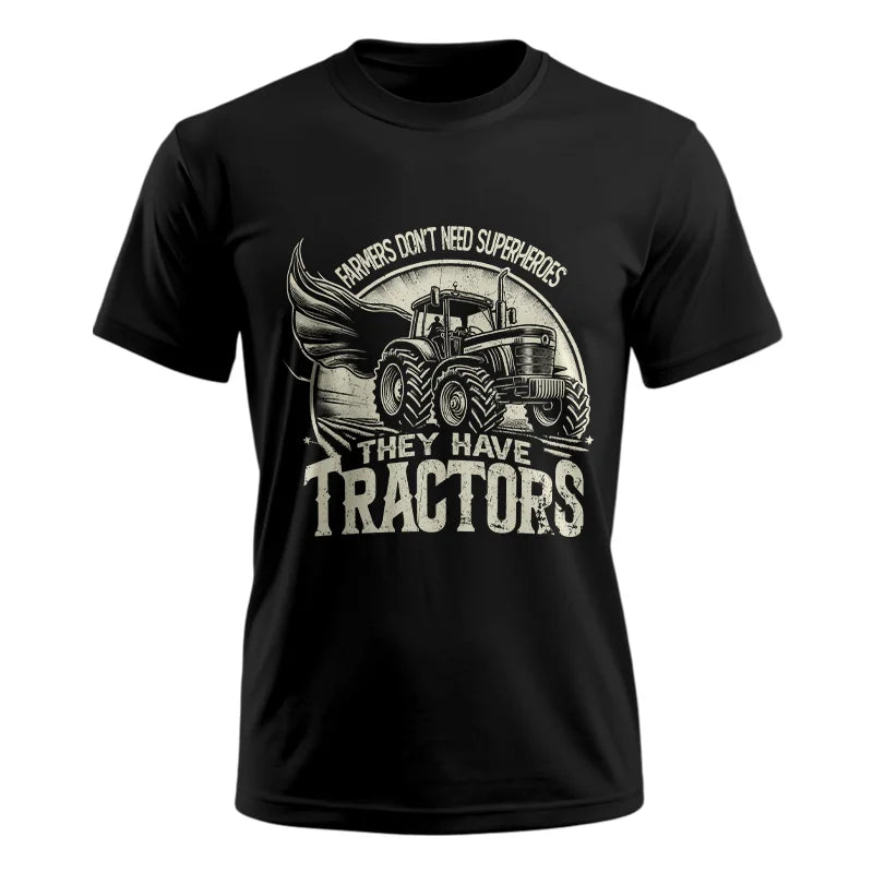 Farmers Don’t Need Superheroes They Have Tractors - Unisex Ultra Cotton Tee