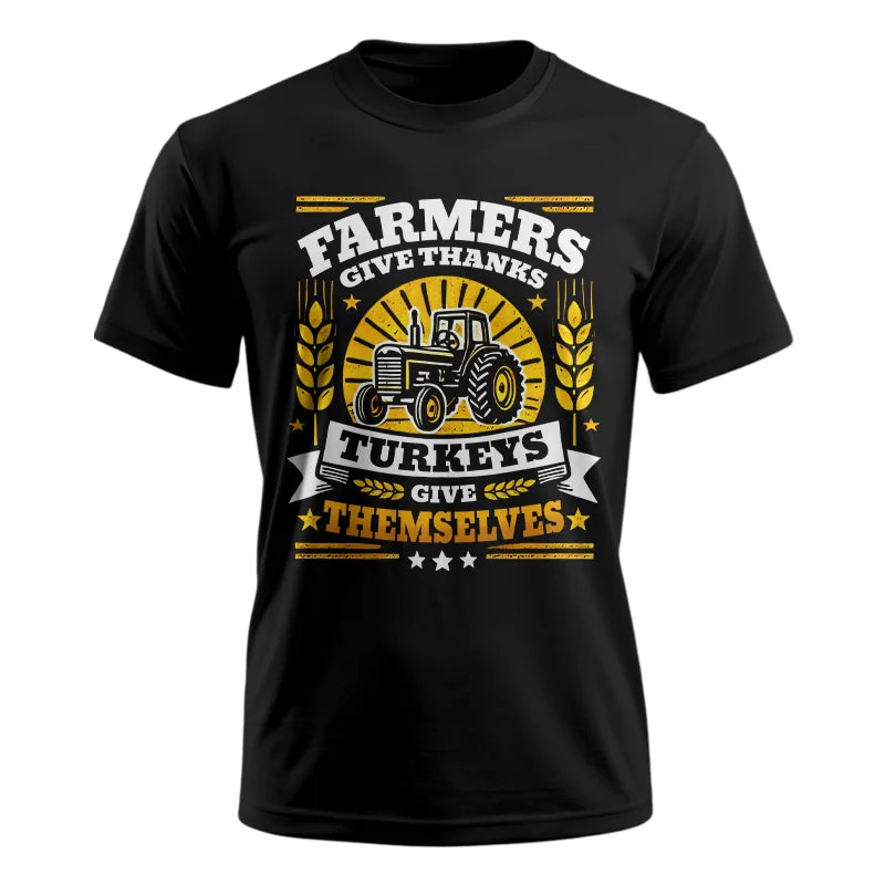 Image of Farmers Give Thanks Turkeys Give Themselves - Unisex Ultra Cotton Tee