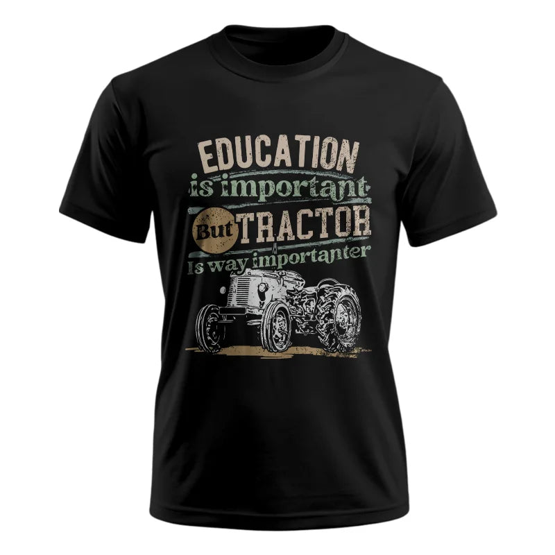 Funny Education Is Important But Tractor Is Importanter - Unisex Ultra Cotton Tee