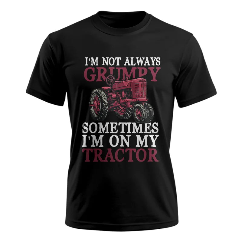 I'm Not Always Grumpy - Unisex Ultra Cotton Tee