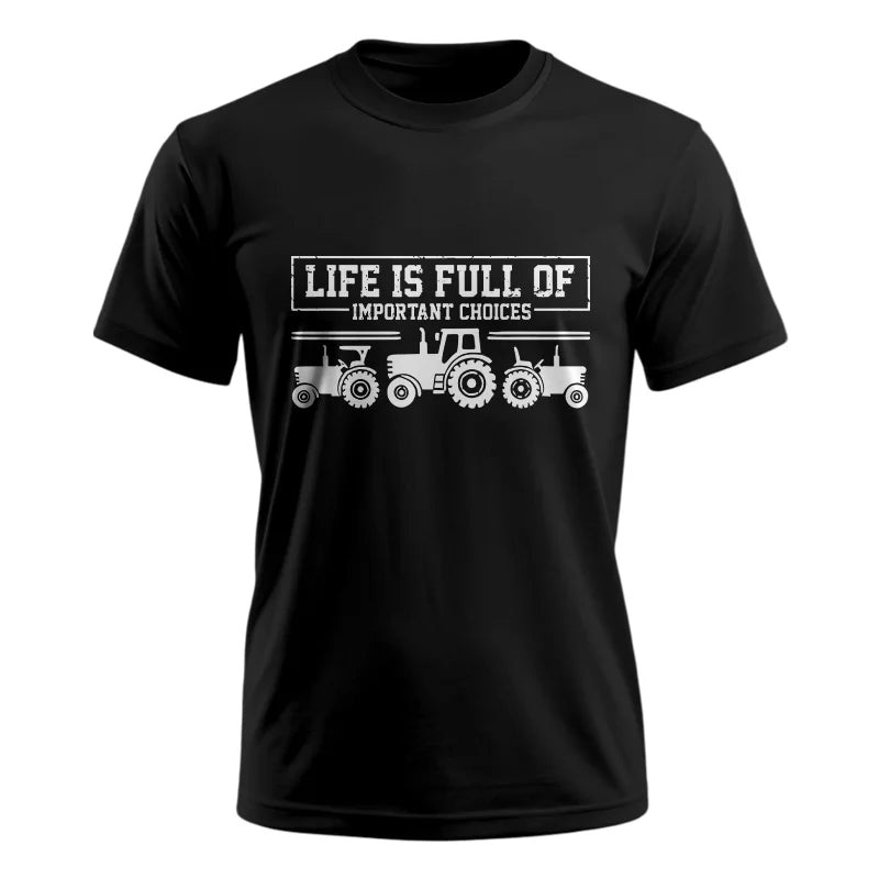 Life Is Full Of Important Choices 31 - Unisex Ultra Cotton Tee