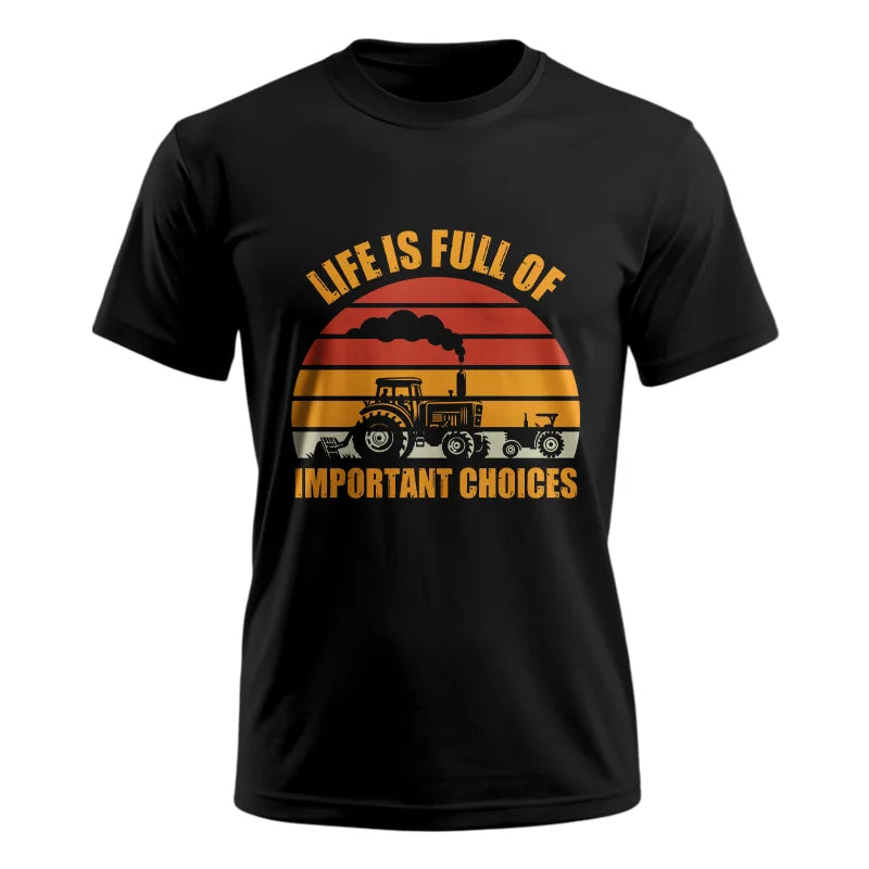 Image of Life Is Full Of Important Choices 32 - Unisex Ultra Cotton Tee