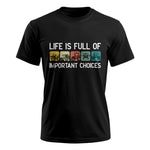 Life Is Full Of Important Choices 40 - Unisex Ultra Cotton Tee