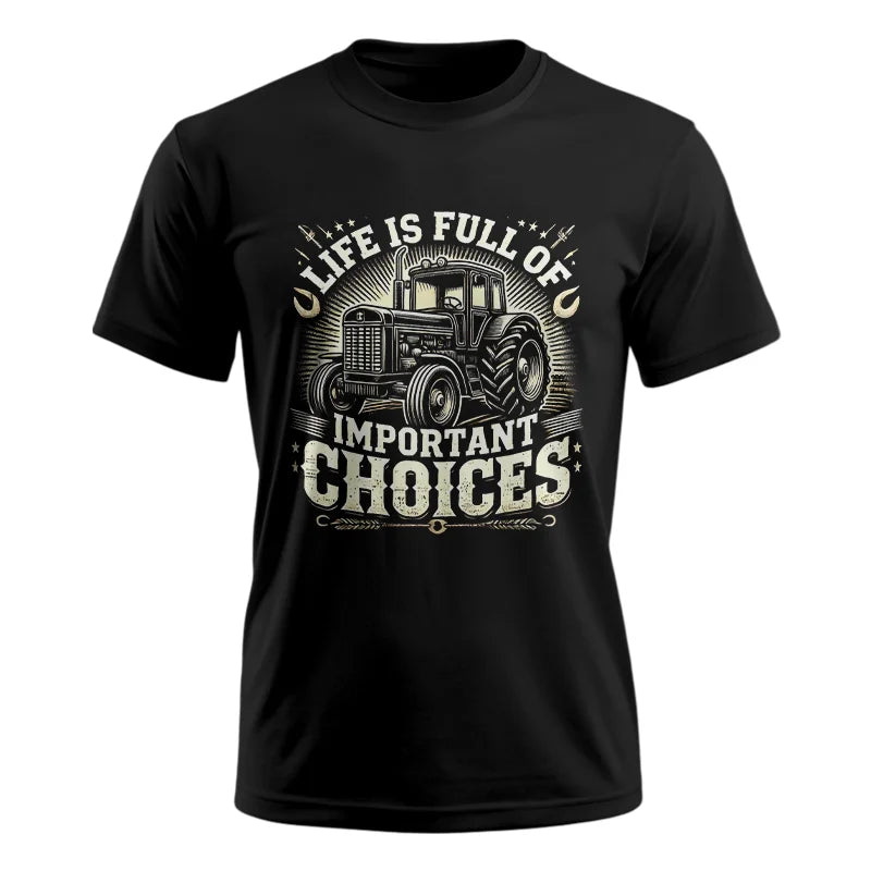 Life Is Full Of Important Choices 5 - Unisex Ultra Cotton Tee