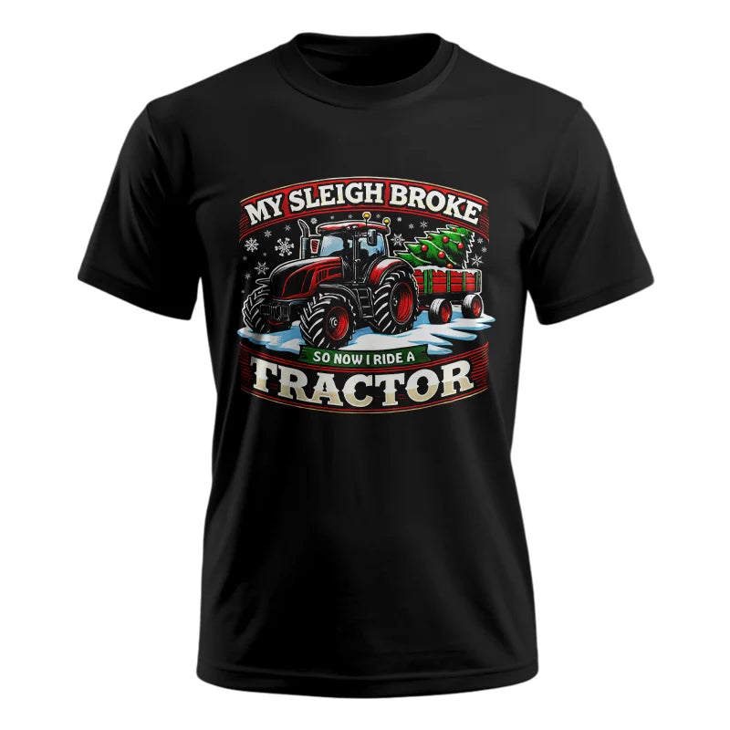 My Sleigh Broke So Now I Ride A Tractor - Unisex Ultra Cotton Tee