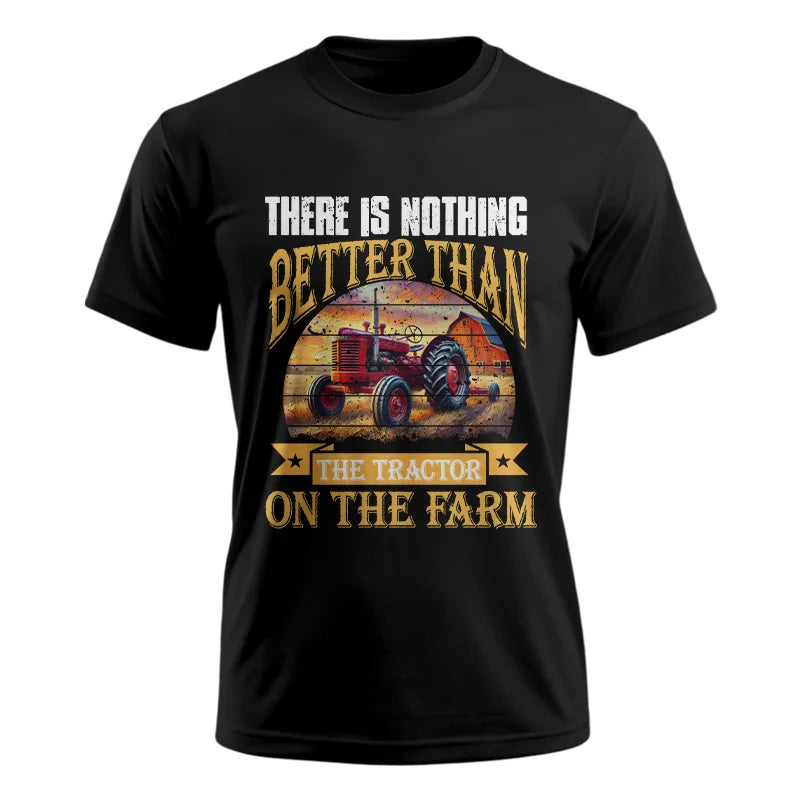 There Is Nothing Better Than Tractor On The Farm 2 - Unisex Ultra Cotton Tee