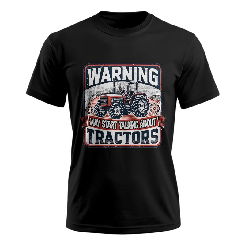 Warning May Start Talking About Tractors - Unisex Ultra Cotton Tee