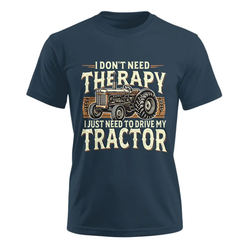 Don't Need Therapy Need To Drive My Tractor - Unisex Ultra Cotton Tee