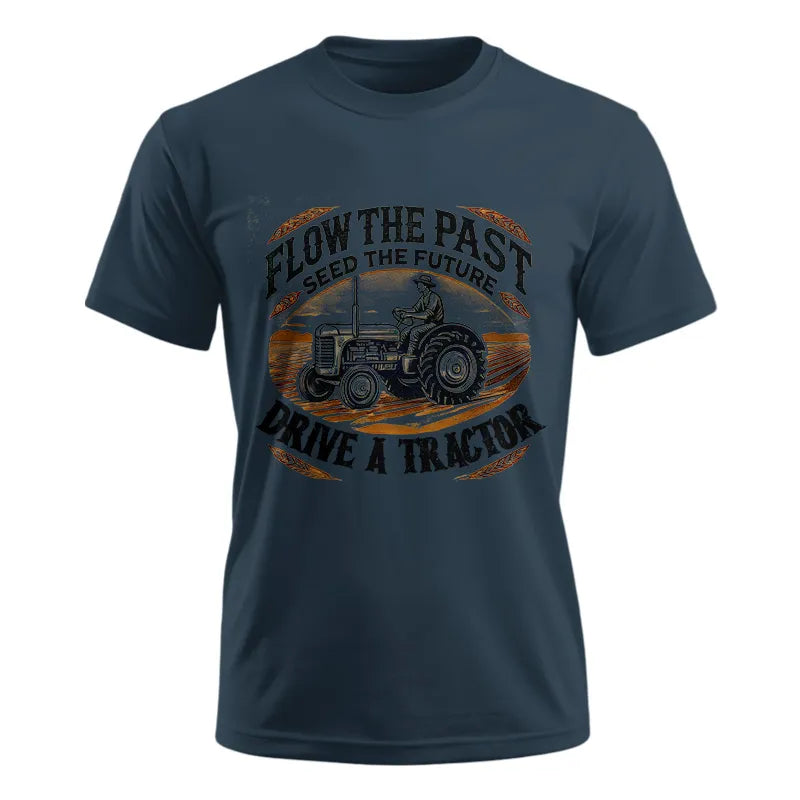 Image of Flow The Past_Seed The Future_Drive A Tractor 1 - Unisex Ultra Cotton Tee