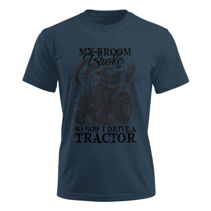 My Broom Broke So Now I Drive A Tractor - Unisex Ultra Cotton Tee